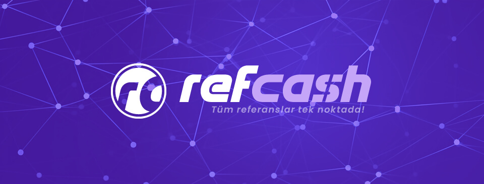 Refcash: Tüm Referanslar Tek Noktada! 50 TL Başlangıç Bonusu